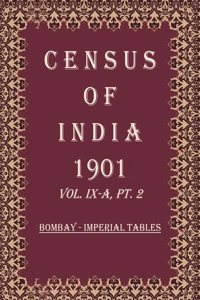 Census of India 1901: Bombay - Provincial Tables Volume Book 24 Vol. IX-B, Pt. 3 [Hardcover]