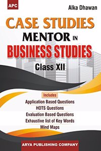 Case Studies Mentor in Business Studies Class- XII (Old Edition)