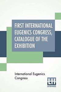 First International Eugenics Congress, Catalogue Of The Exhibition