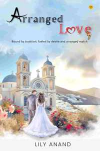 Arranged love - Bound by tradition, fueled by desire and arranged match