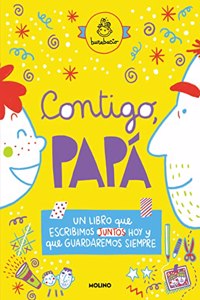 Contigo, papa: Un libro que escribimos juntos hoy y que guardaremos siempre