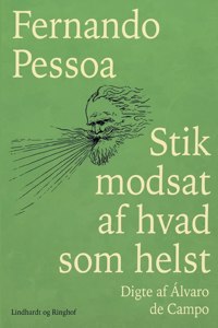 Stik modsat af hvad som helst. Digte af Álvaro de Campo
