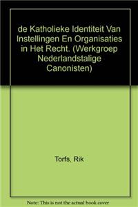 De Katholieke Identiteit Van Instellingen En Organisaties in Het Recht