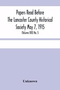 Papers Read Before The Lancaster County Historical Society May 7, 1915; History Herself, As Seen In Her Own Workshop; (Volume Xix) No. 5