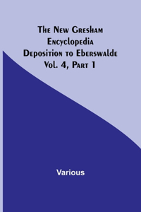 New Gresham Encyclopedia. Deposition to Eberswalde; Vol. 4, Part 1