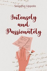 Intensely and Passionately -Inspired by moments and media