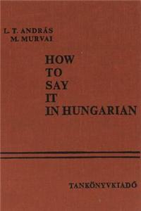 How to Say it in Hungarian