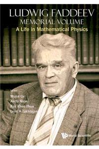 Ludwig Faddeev Memorial Volume: A Life in Mathematical Physics