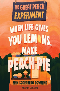 When Life Gives You Lemons, Make Peach Pie