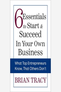 6 Essentials to Start & Succeed in Your Own Business