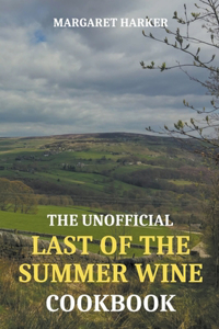Unofficial Last of the Summer Wine Cookbook