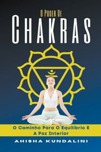 O Poder De Chakra - O Caminho Para O Equilíbrio E A Paz Interior