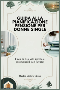 Guida Alla Pianificazione Pensione Per Donne Single