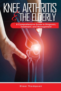 Knee Arthritis &The Elderly