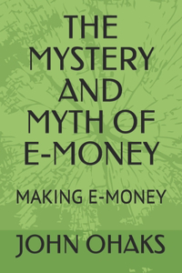 The Mystery and Myth of E-Money