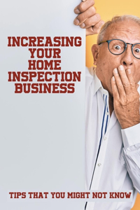 Increasing Your Home Inspection Business