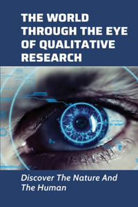 The World Through The Eye of Qualitative Research