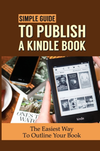 Simple Guide To Publish A Kindle Book