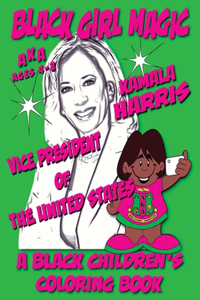 Black Girl Magic - Kamala Harris - AKA - Vice President - A Black Children's Coloring Book - Ages 4-8