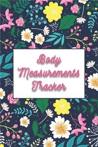 Body Measurements Tracker - Great Gift for Women: Weekly Body Measurements Log for Keeping Track of Your Body Fitness and Weight Loss Progress with Beautiful Floral Cover