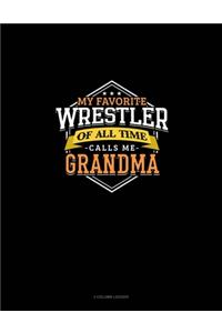 My Favorite Wrestler Of All Time Calls Me Grandma: 3 Column Ledger