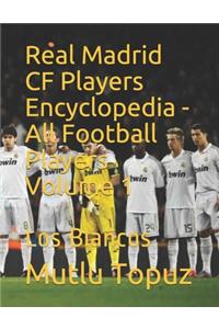 Real Madrid CF Players Encyclopedia - All Football Players Volume 1