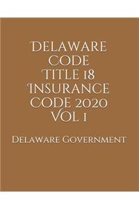 Delaware Code Title 18 Insurance Code 2020 Vol 1