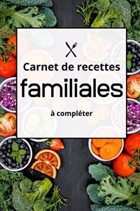 Carnet de Recettes Famililales à Completer