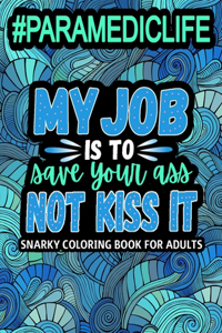 My Job Is To Save Your Ass, Not Kiss It