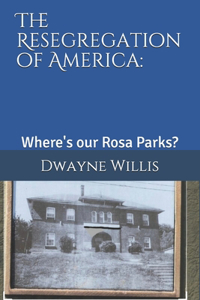 Resegregation of America: : Where's our Rosa Parks?