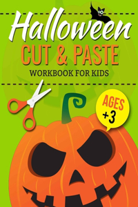 Halloween Cut and Paste: Workbook for Kids with Cutting and Pasting Cutting and Paste Skills Workbook Halloween Scissor Skills Preschool and Kindergarten, Ages 3 to 5