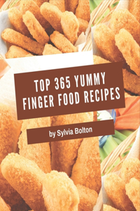 Top 365 Yummy Finger Food Recipes