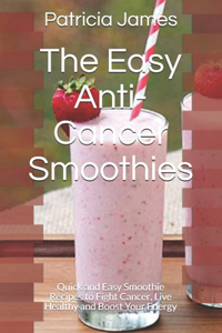 The Easy Anti-Cancer Smoothies