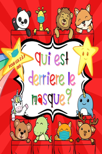 Qui est derrière le masque?: Jeu de devinettes d'animaux drôles pour les tout-petits, les enfants d'âge préscolaire et les enfants de 2 à 7 ans