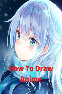 How To Draw Anime