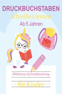 Druckbuchstaben schreiben lernen - Ab 5 Jahren - Effektives Schreibtraining für Kinder