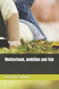 Motherhood, ambition and risk