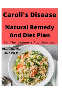 Caroli's Disease Natural Remedy and Diet Plan