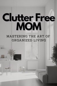 Clutter-Free Mom