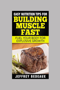 Easy Nutrition Tips for Building Muscle Fast