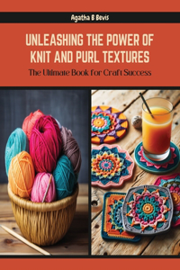 Unleashing the Power of Knit and Purl Textures
