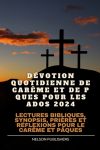 Dévotion Quotidienne de Carême Et de Pâques Pour Les Ados 2024