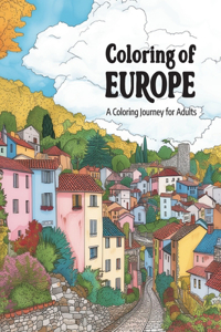 Coloring of EUROPE: A Coloring Journey for Adults