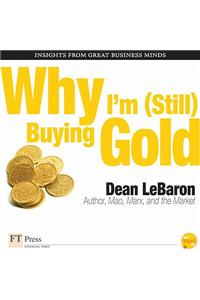 Why I'm Still Buying Gold