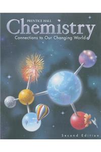 Prentice Hall Chemistry: Connections to Our Changing World