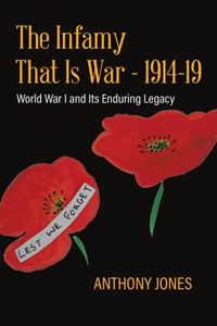 Infamy That Is War - 1914-19