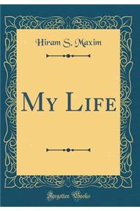 My Life (Classic Reprint)