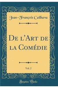 de l'Art de la ComÃ©die, Vol. 2 (Classic Reprint)