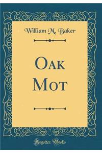 Oak Mot (Classic Reprint)