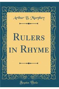 Rulers in Rhyme (Classic Reprint)